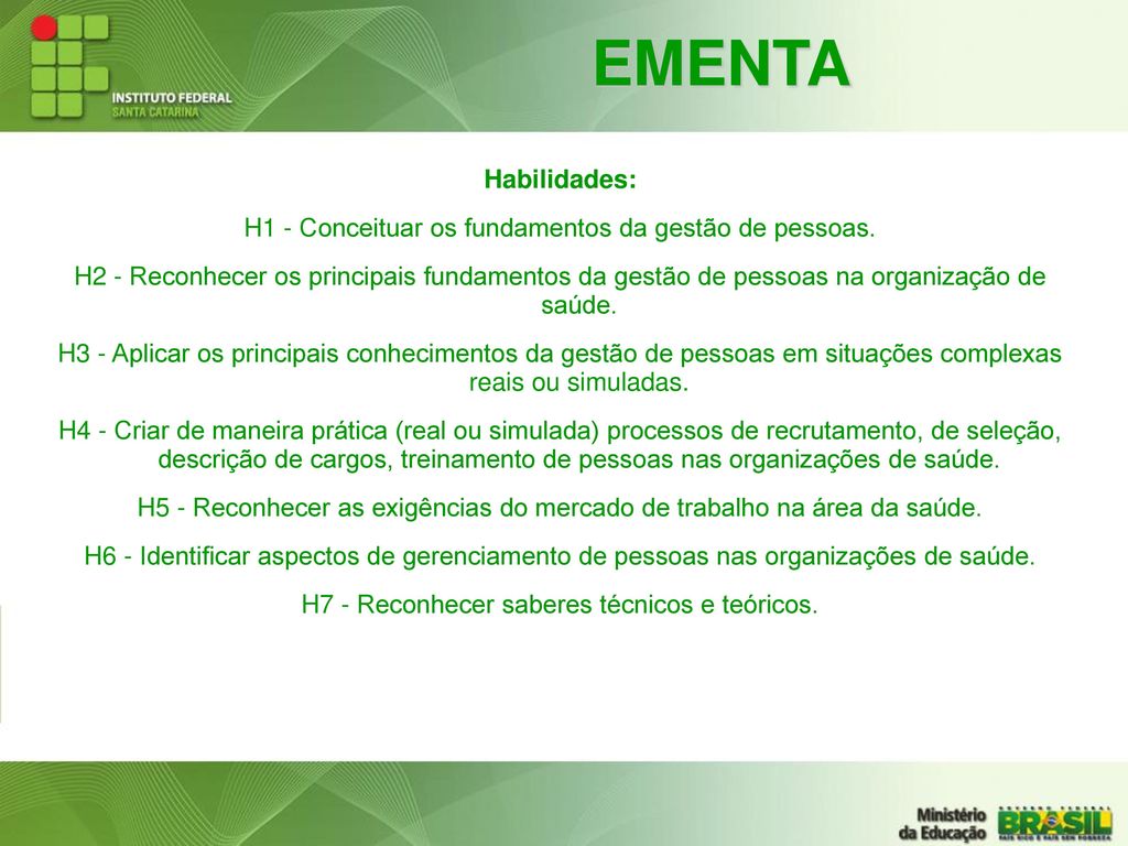 EMENTA Habilidades: H1 - Conceituar os fundamentos da gestão de pessoas.