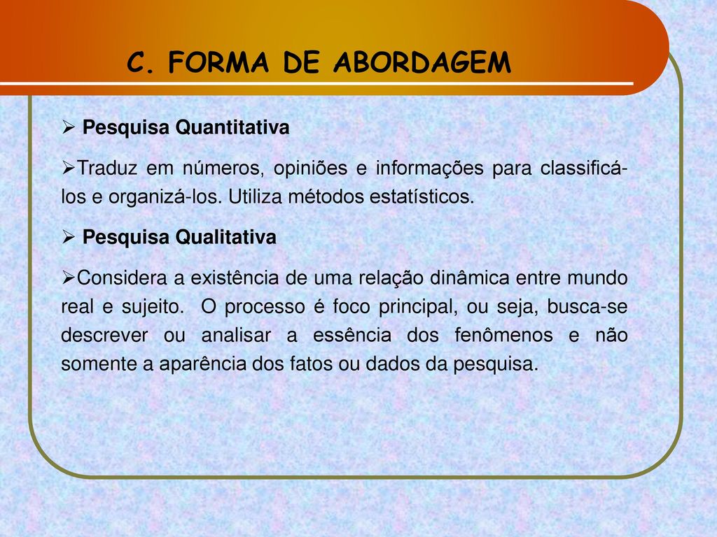 C. FORMA DE ABORDAGEM Pesquisa Quantitativa
