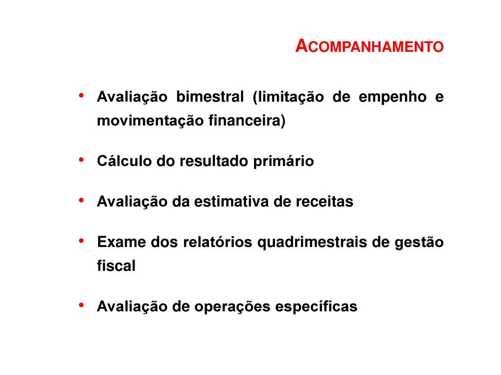 Acompanhamento Avaliação bimestral (limitação de empenho e movimentação financeira) Cálculo do resultado primário.