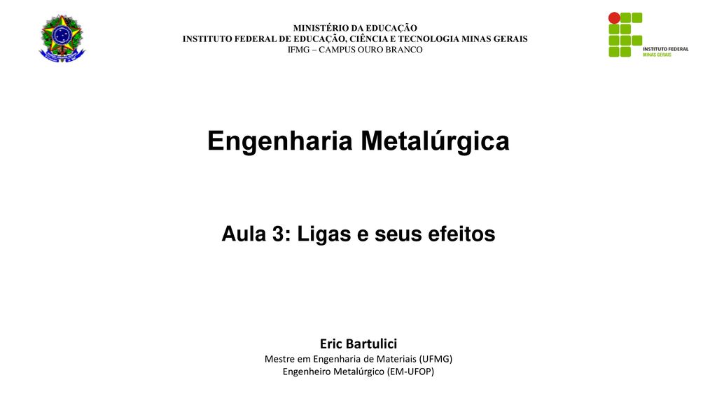 Engenharia Metalúrgica Aula 3: Ligas e seus efeitos