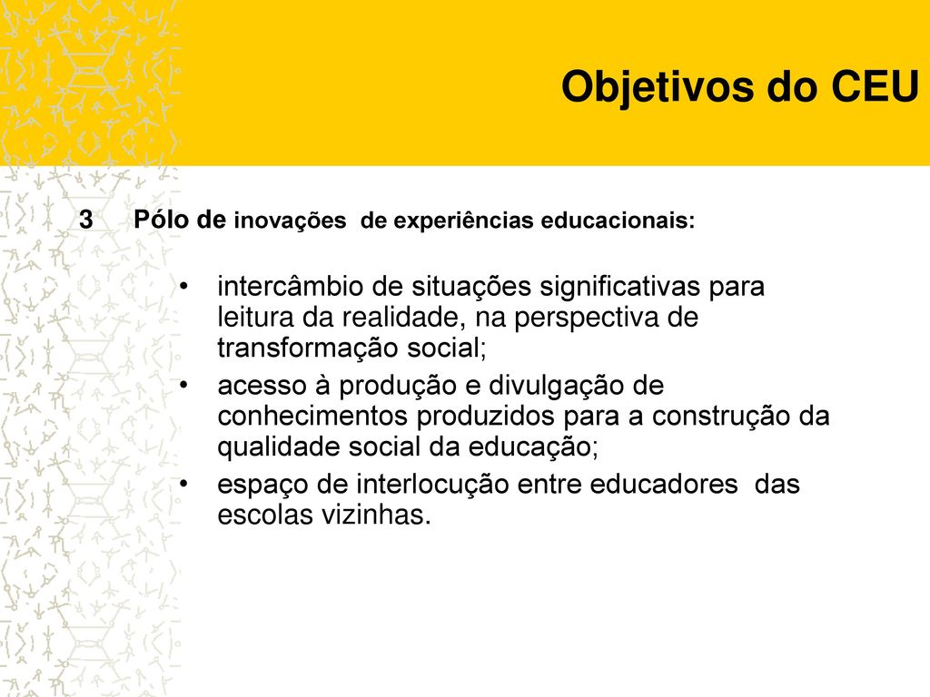 Objetivos do CEU Pólo de inovações de experiências educacionais: