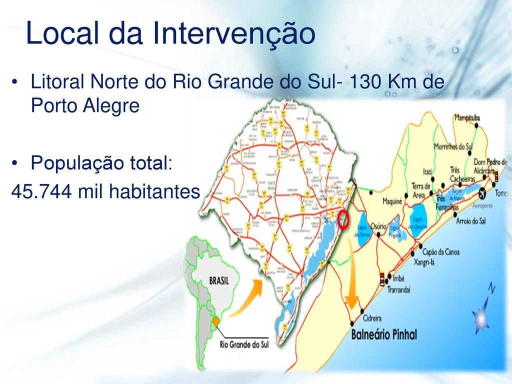 Local da Intervenção Litoral Norte do Rio Grande do Sul- 130 Km de Porto Alegre.