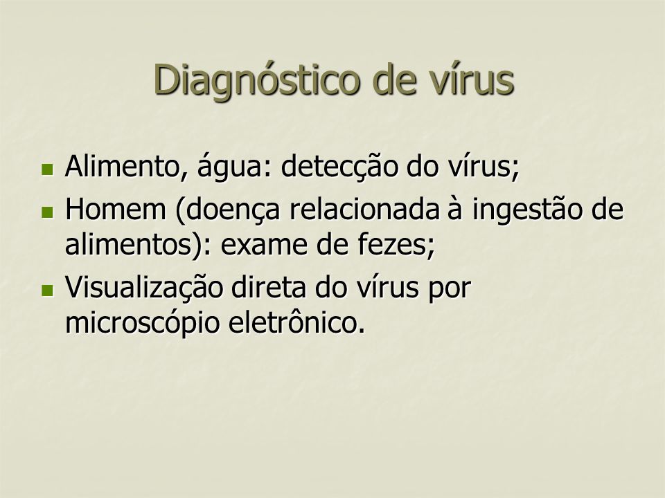 Diagnóstico de vírus Alimento, água: detecção do vírus;