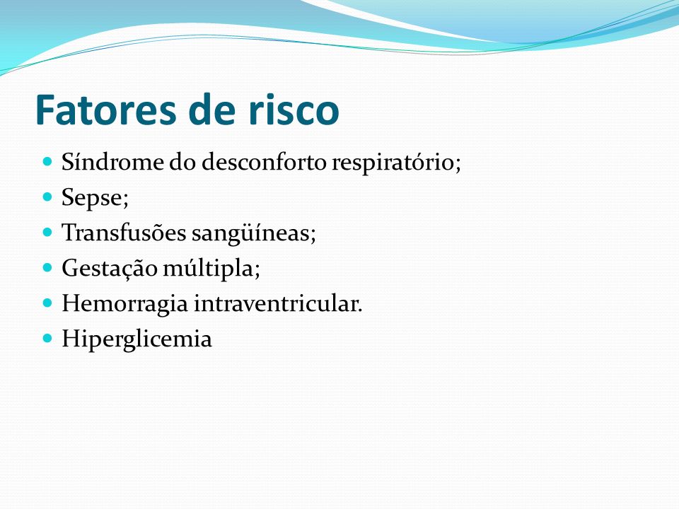 Fatores de risco Síndrome do desconforto respiratório; Sepse;