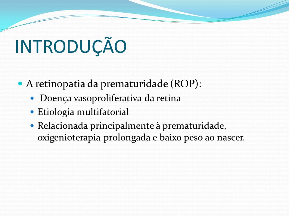 INTRODUÇÃO A retinopatia da prematuridade (ROP):