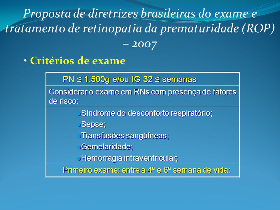 Proposta de diretrizes brasileiras do exame e tratamento de retinopatia da prematuridade (ROP) – 2007