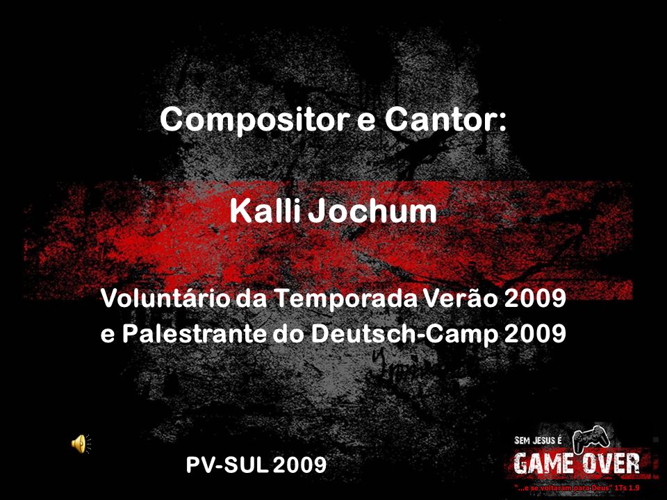 Compositor e Cantor: Kalli Jochum Voluntário da Temporada Verão 2009 e Palestrante do Deutsch-Camp 2009