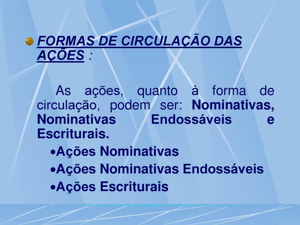 FORMAS DE CIRCULAÇÃO DAS AÇÕES :