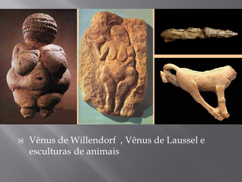 Vênus de Willendorf , Vênus de Laussel e esculturas de animais
