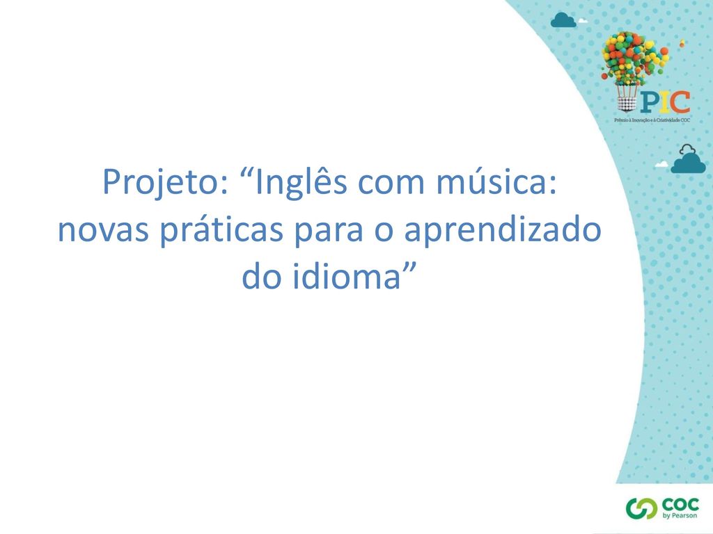 Projeto: Inglês com música: novas práticas para o aprendizado do idioma
