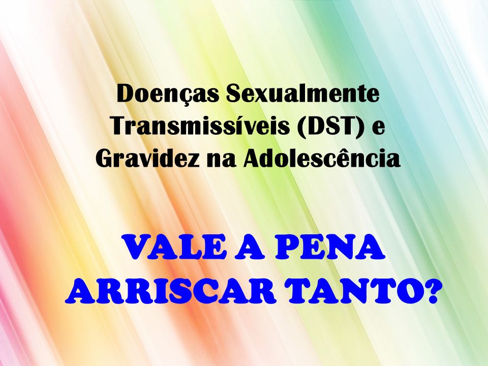 Doenças Sexualmente Transmissíveis (DST) e Gravidez na Adolescência