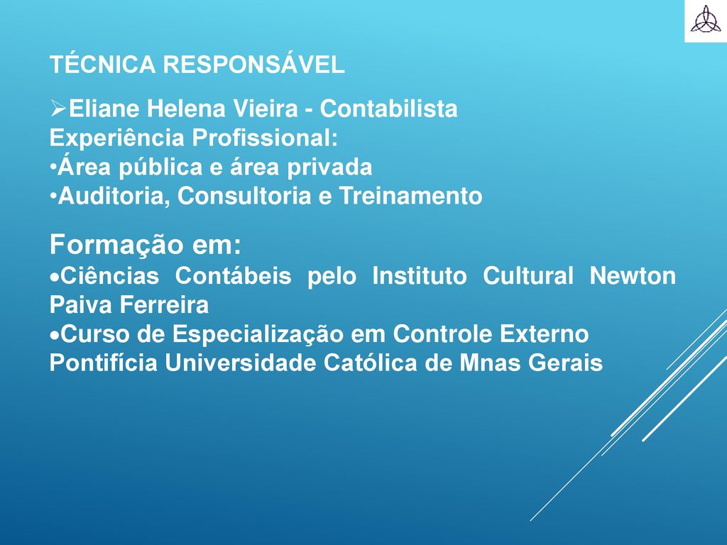 Formação em: TÉCNICA RESPONSÁVEL Eliane Helena Vieira - Contabilista