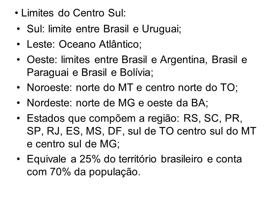 Limites do Centro Sul: Sul: limite entre Brasil e Uruguai; Leste: Oceano Atlântico;