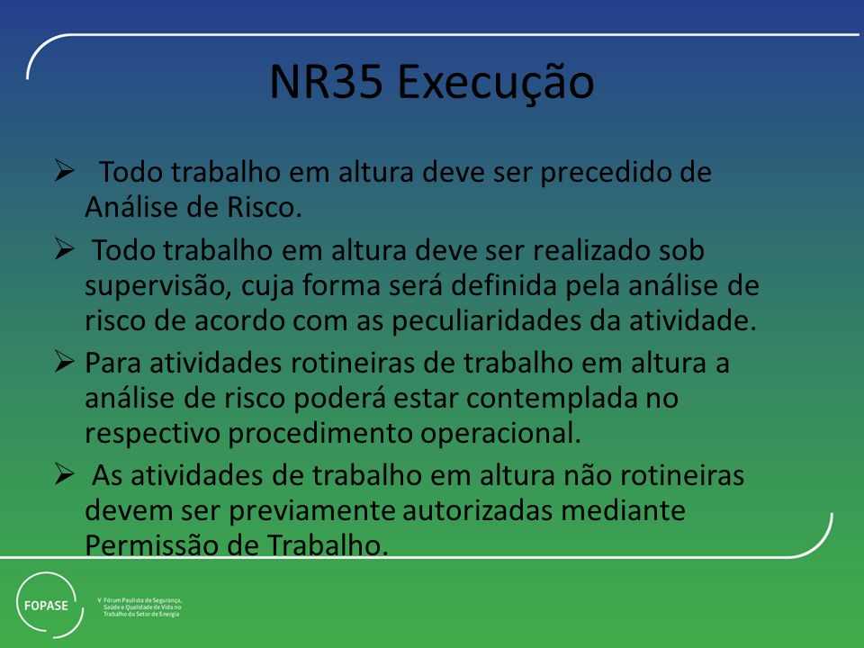 NR35 Execução Todo trabalho em altura deve ser precedido de Análise de Risco.