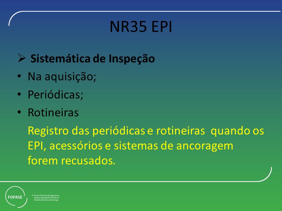 NR35 EPI Sistemática de Inspeção Na aquisição; Periódicas; Rotineiras