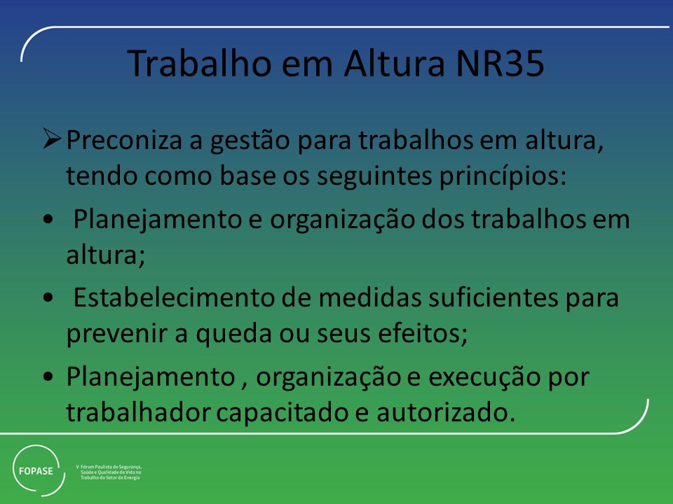 Trabalho em Altura NR35 Preconiza a gestão para trabalhos em altura, tendo como base os seguintes princípios: