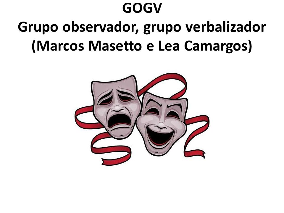 GOGV Grupo observador, grupo verbalizador (Marcos Masetto e Lea Camargos)