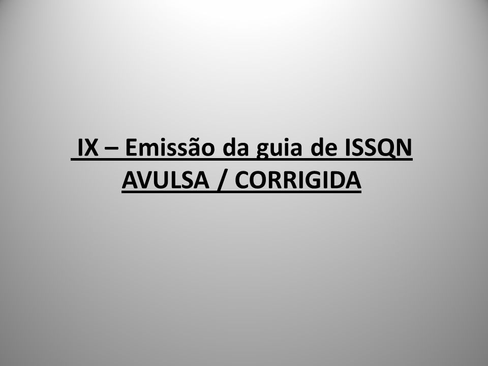 IX – Emissão da guia de ISSQN AVULSA / CORRIGIDA