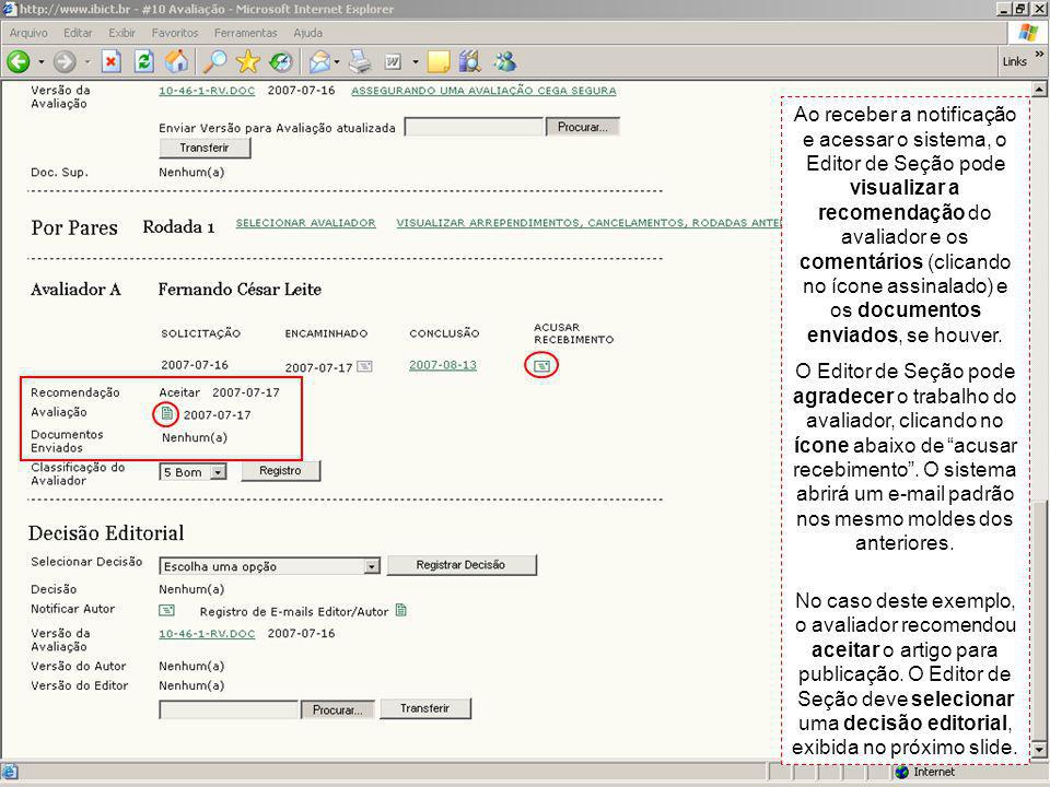 Ao receber a notificação e acessar o sistema, o Editor de Seção pode visualizar a recomendação do avaliador e os comentários (clicando no ícone assinalado) e os documentos enviados, se houver.