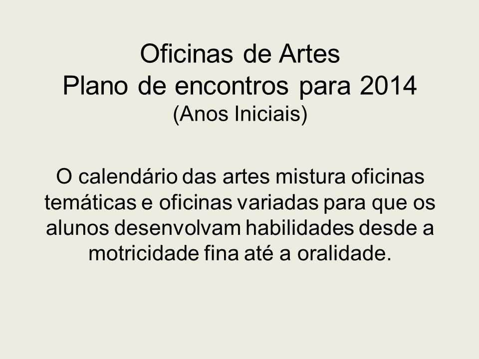 Oficinas de Artes Plano de encontros para 2014 (Anos Iniciais)