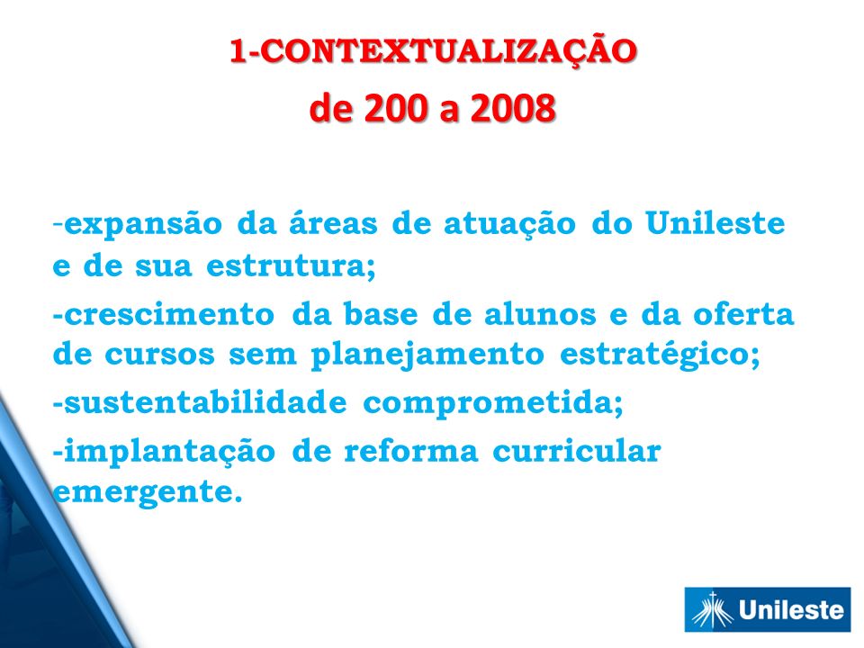 1-CONTEXTUALIZAÇÃO de 200 a expansão da áreas de atuação do Unileste e de sua estrutura;