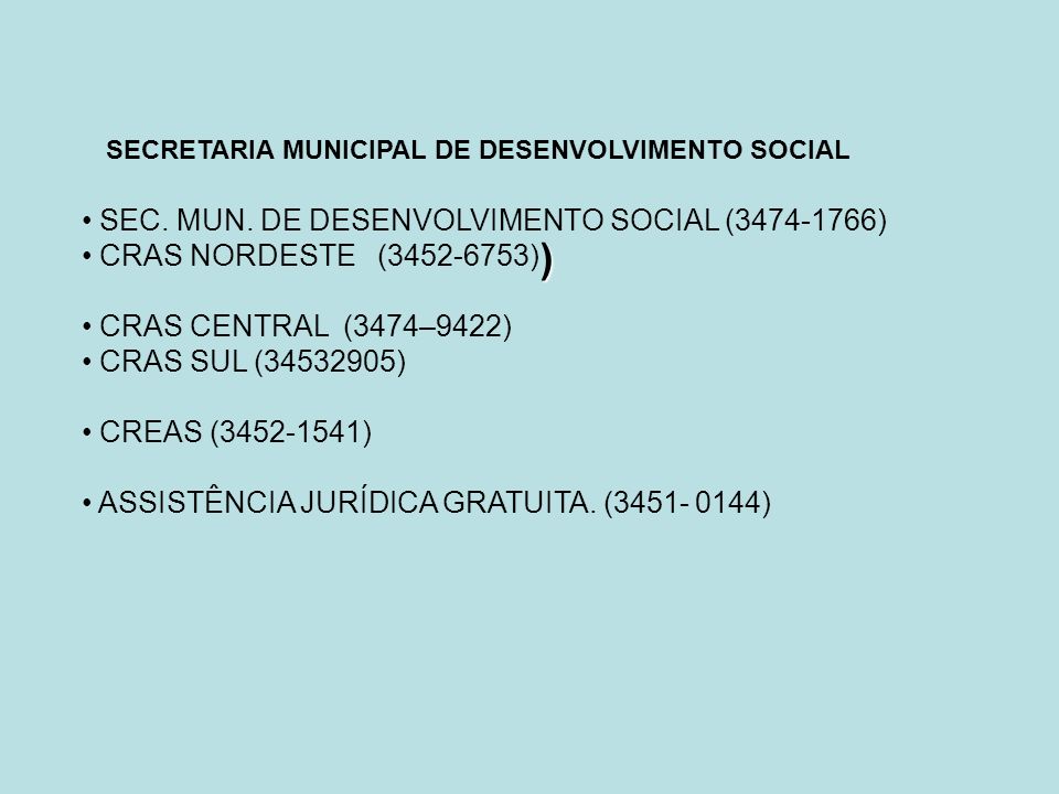 ) SEC. MUN. DE DESENVOLVIMENTO SOCIAL ( )