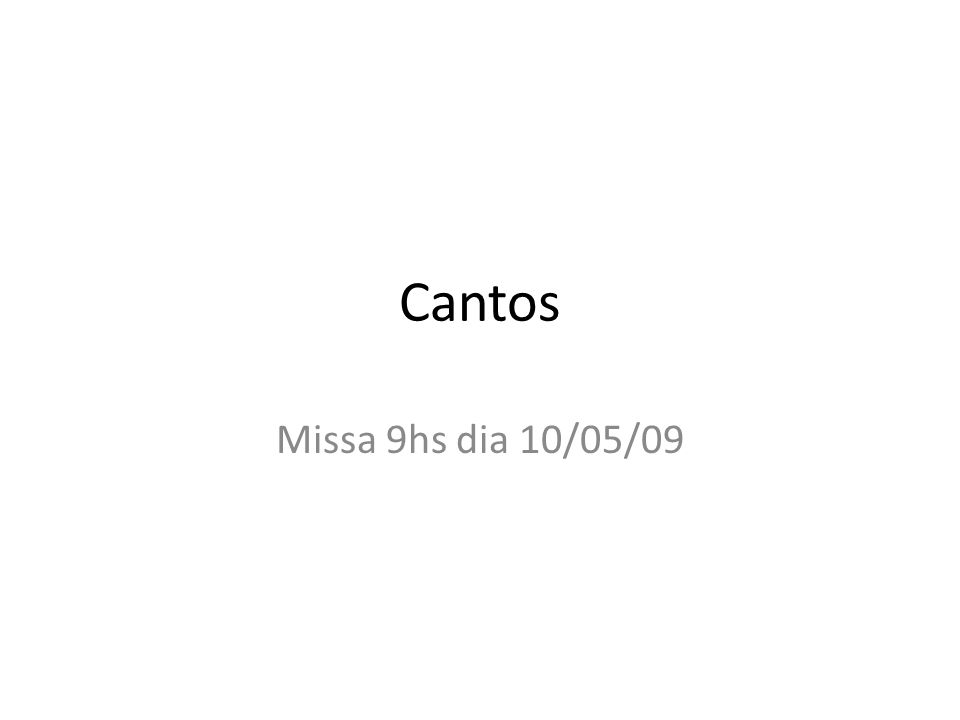 Cantos Missa 9hs dia 10/05/09