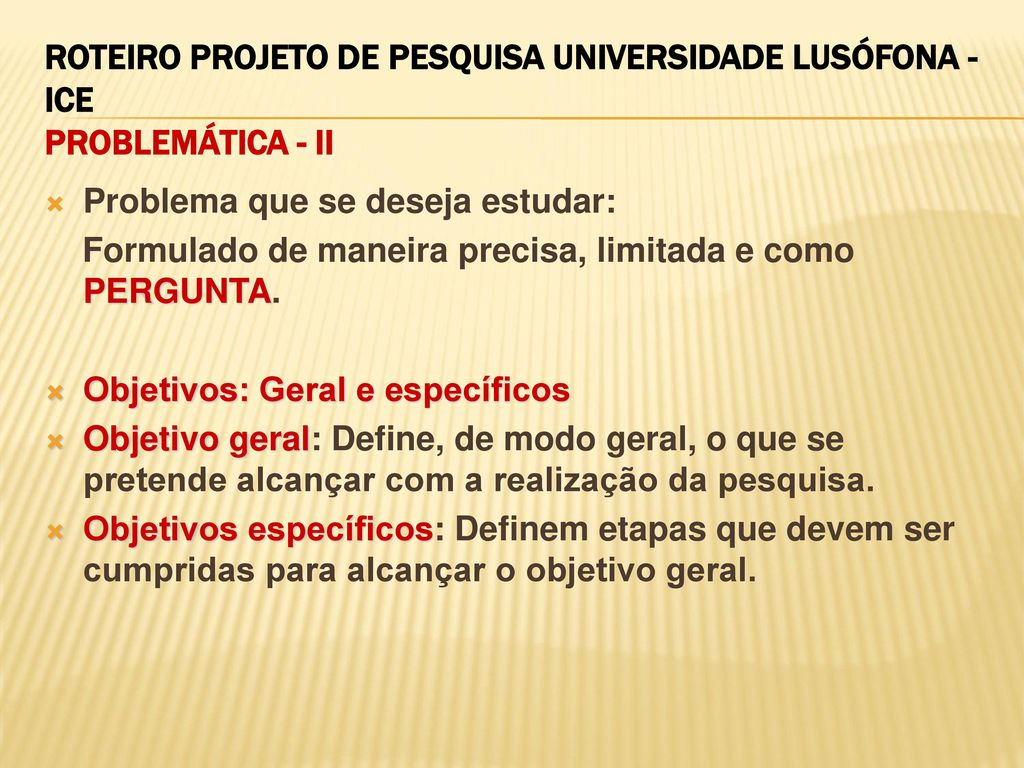 ROTEIRO PROJETO DE PESQUISA UNIVERSIDADE LUSÓFONA - ICE PROBLEMÁTICA - II