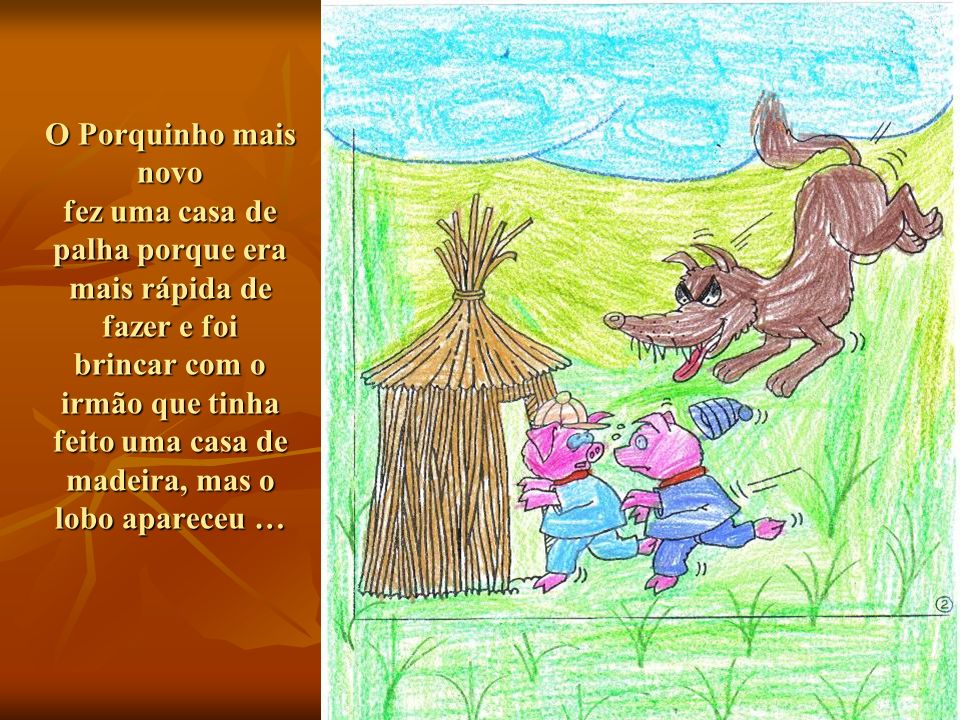 O Porquinho mais novo fez uma casa de palha porque era mais rápida de fazer e foi brincar com o irmão que tinha feito uma casa de madeira, mas o lobo apareceu …