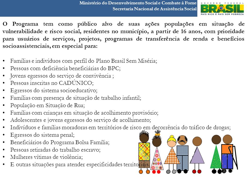 Famílias e indivíduos com perfil do Plano Brasil Sem Miséria;
