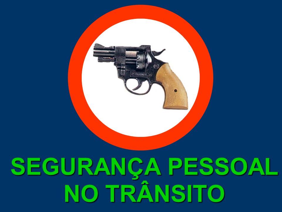 SEGURANÇA PESSOAL NO TRÂNSITO