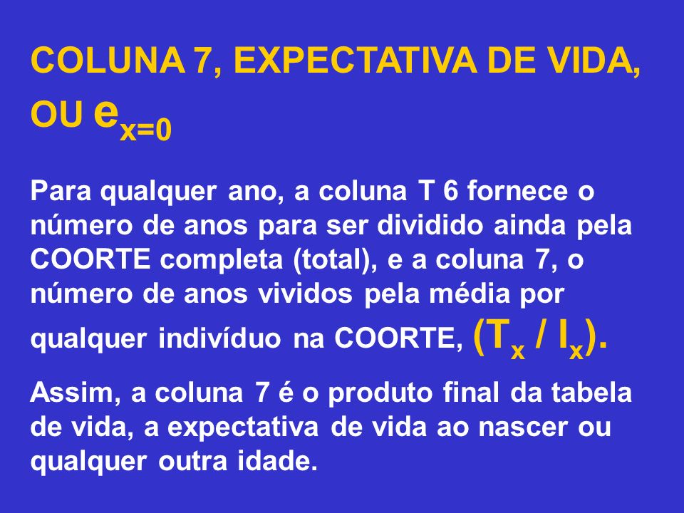 COLUNA 7, EXPECTATIVA DE VIDA, OU ex=0