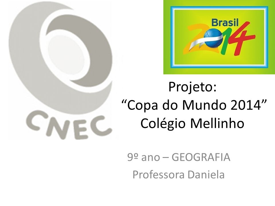 Projeto: Copa do Mundo 2014 Colégio Mellinho