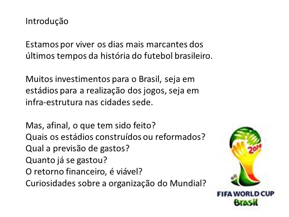 Introdução Estamos por viver os dias mais marcantes dos últimos tempos da história do futebol brasileiro.
