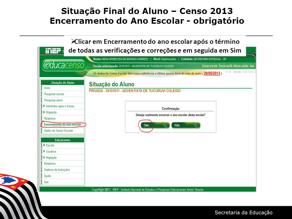 Situação Final do Aluno – Censo 2013 Encerramento do Ano Escolar - obrigatório