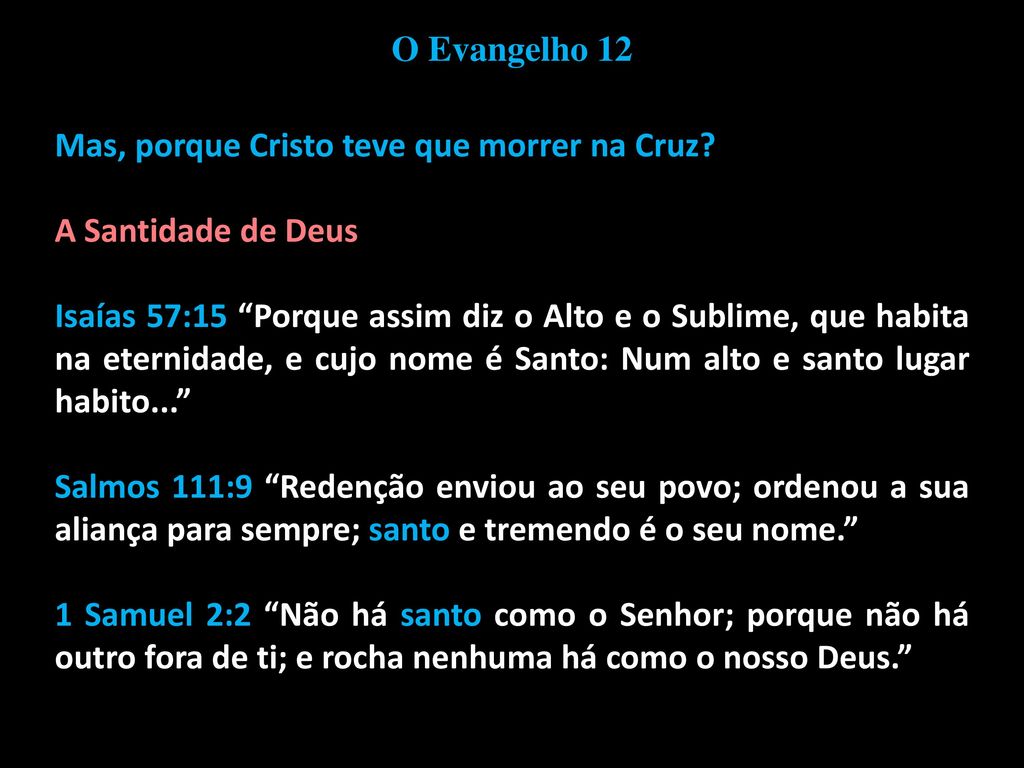 O Evangelho 12 Mas, porque Cristo teve que morrer na Cruz A Santidade de Deus.