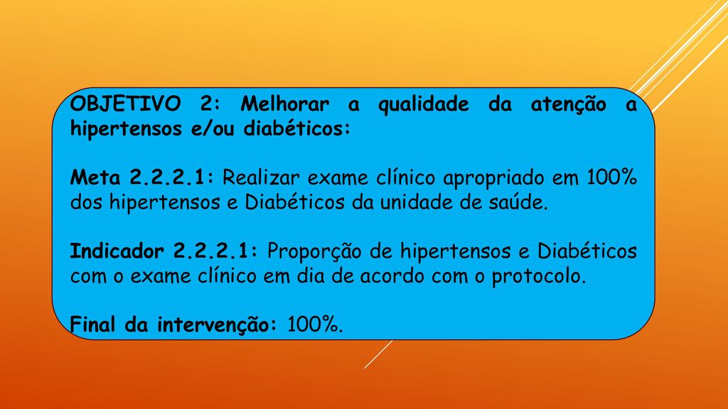 OBJETIVO 2: Melhorar a qualidade da atenção a hipertensos e/ou diabéticos: