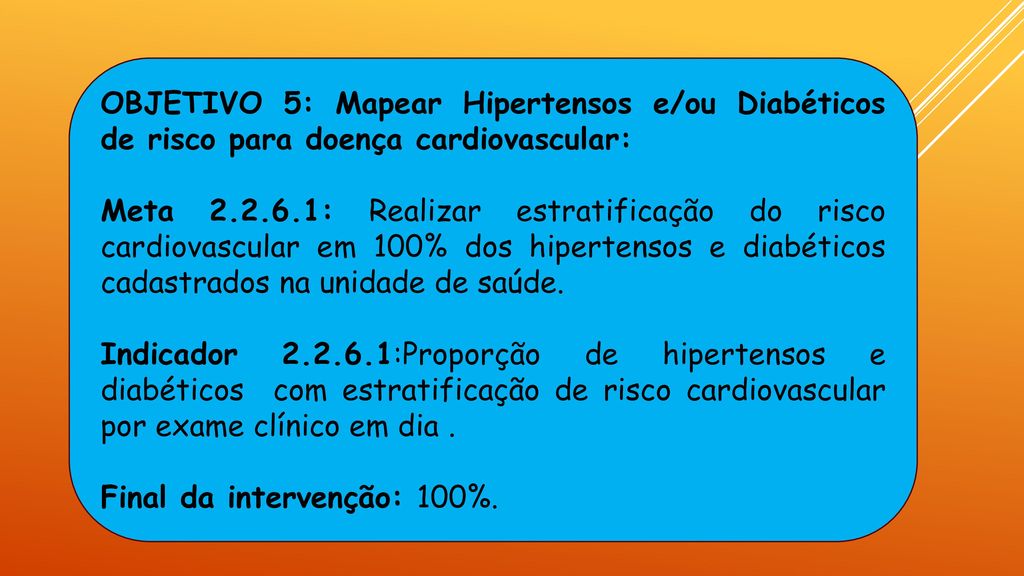 OBJETIVO 5: Mapear Hipertensos e/ou Diabéticos de risco para doença cardiovascular: