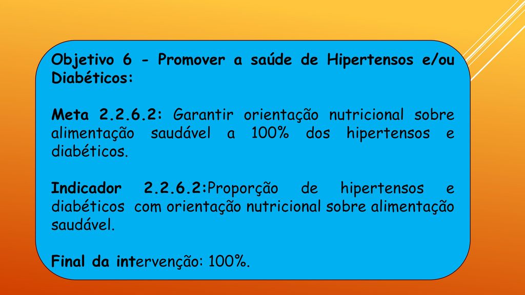 Objetivo 6 - Promover a saúde de Hipertensos e/ou Diabéticos: