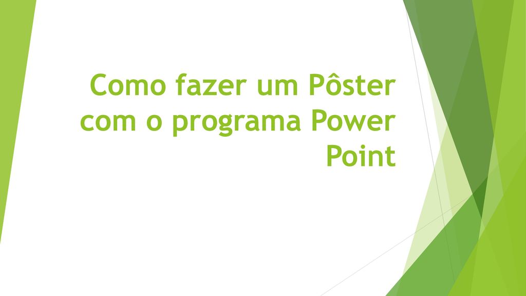 Como fazer um Pôster com o programa Power Point