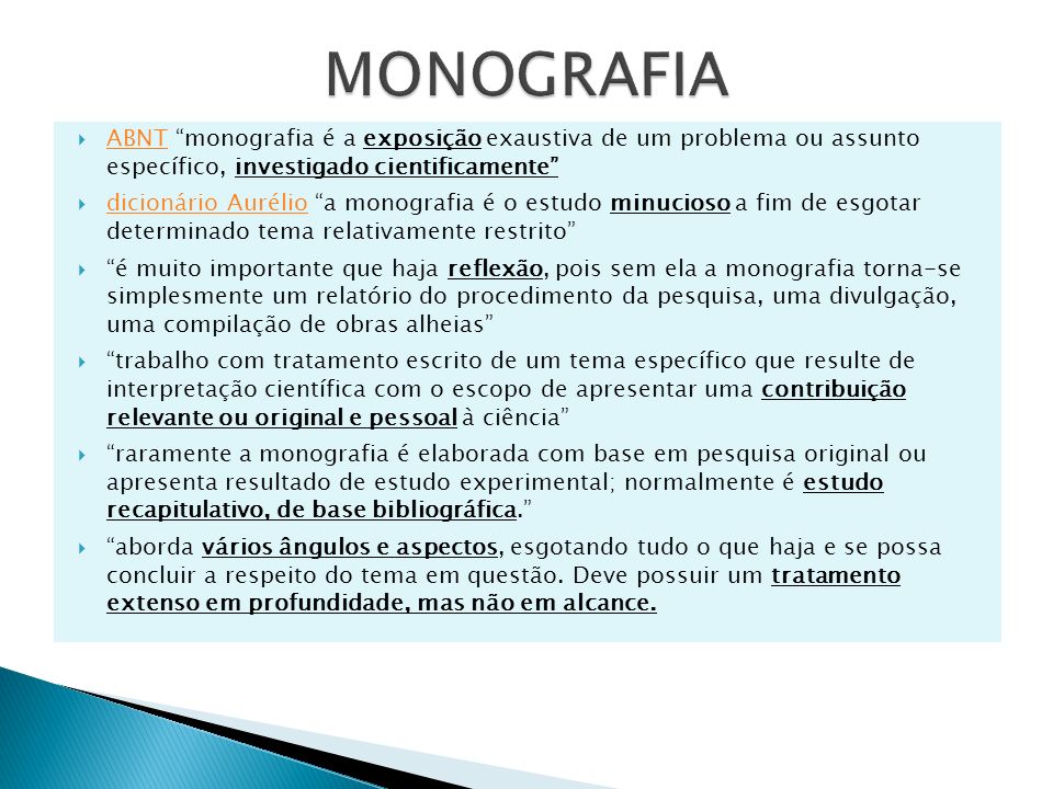 MONOGRAFIA ABNT monografia é a exposição exaustiva de um problema ou assunto específico, investigado cientificamente