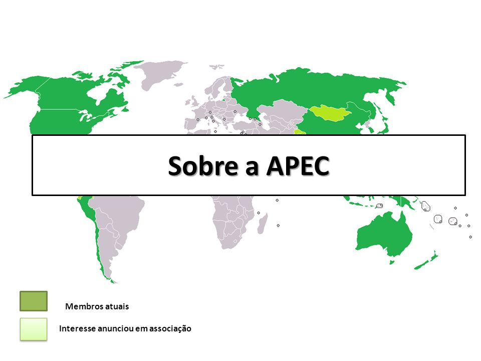 Sobre a APEC Membros atuais Interesse anunciou em associação