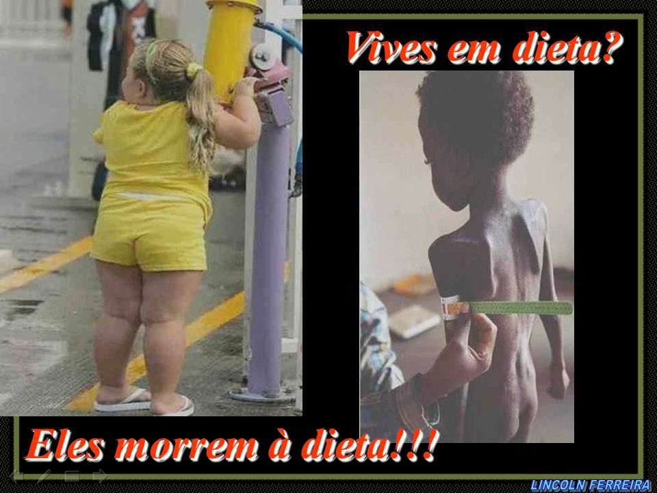 Vives em dieta Eles morrem à dieta!!! LINCOLN FERREIRA