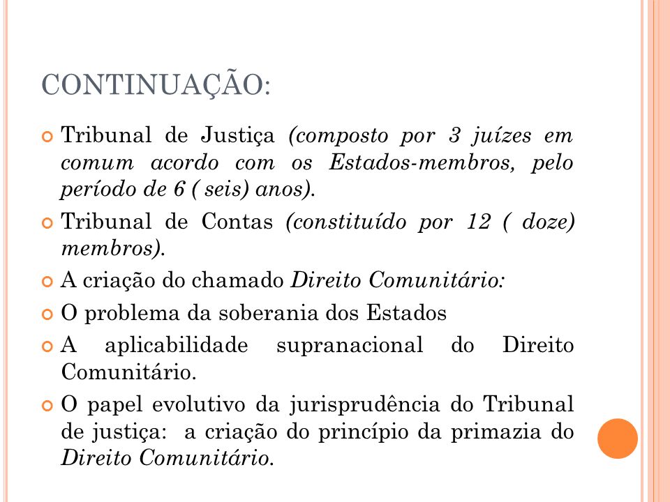 CONTINUAÇÃO: Tribunal de Justiça (composto por 3 juízes em comum acordo com os Estados-membros, pelo período de 6 ( seis) anos).