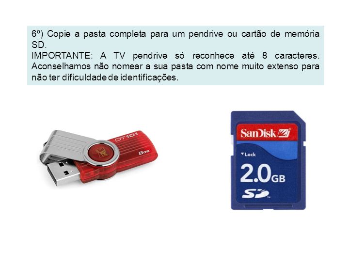 6º) Copie a pasta completa para um pendrive ou cartão de memória SD.