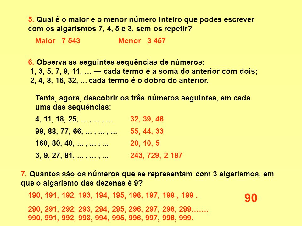 5. Qual é o maior e o menor número inteiro que podes escrever com os algarismos 7, 4, 5 e 3, sem os repetir