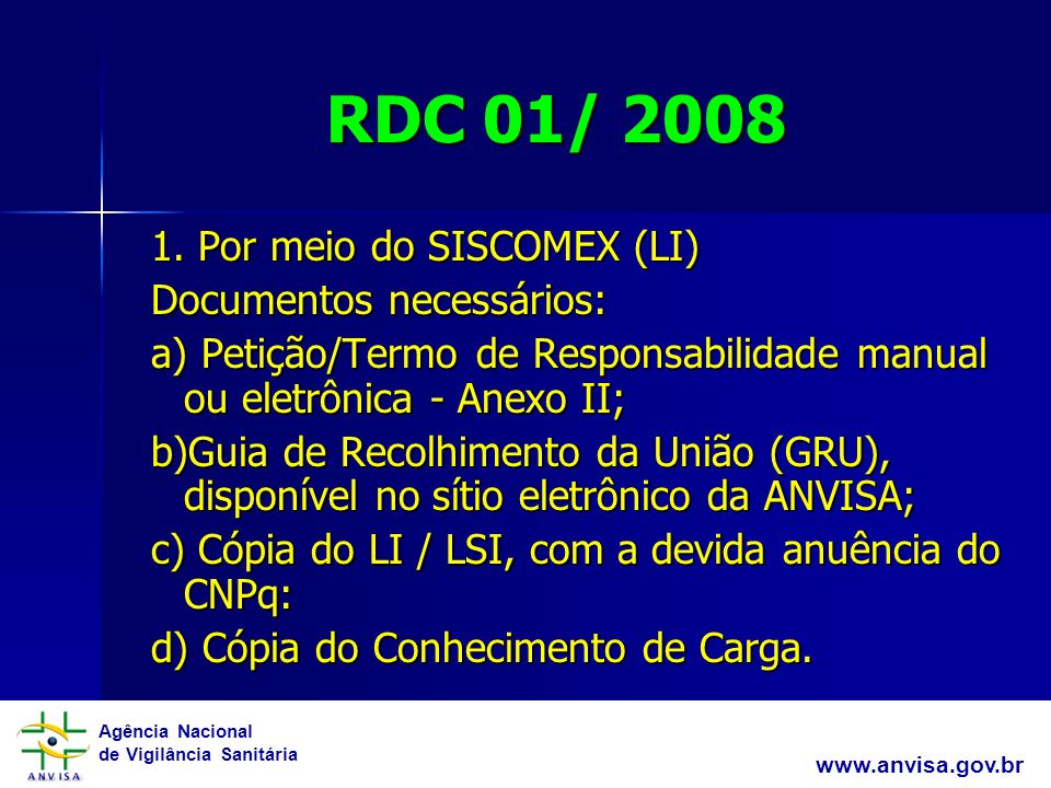 RDC 01/ Por meio do SISCOMEX (LI) Documentos necessários: