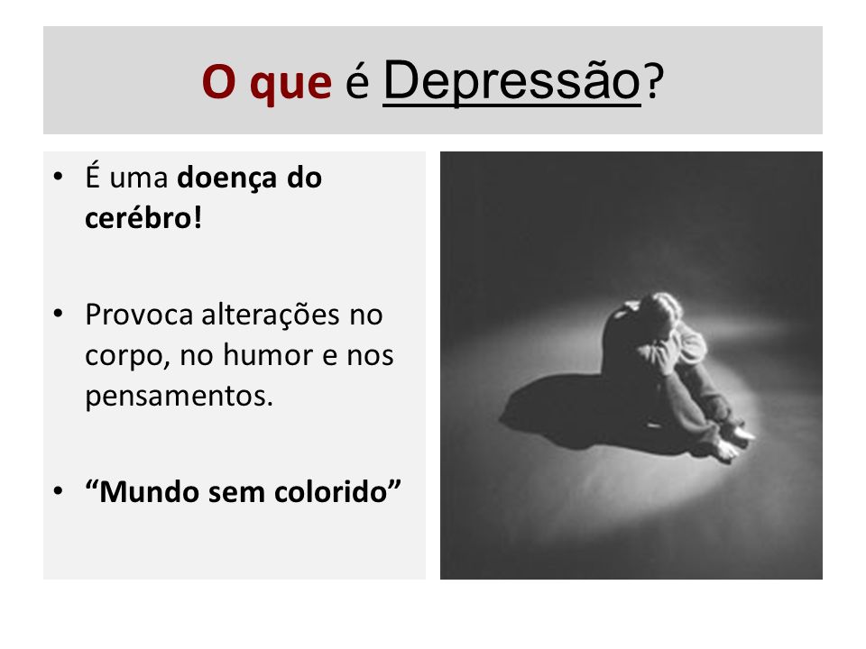 O que é Depressão É uma doença do cerébro!