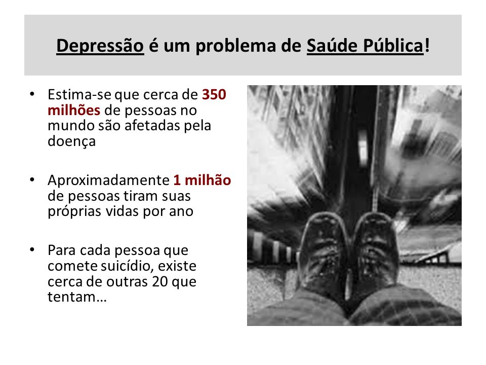 Depressão é um problema de Saúde Pública!