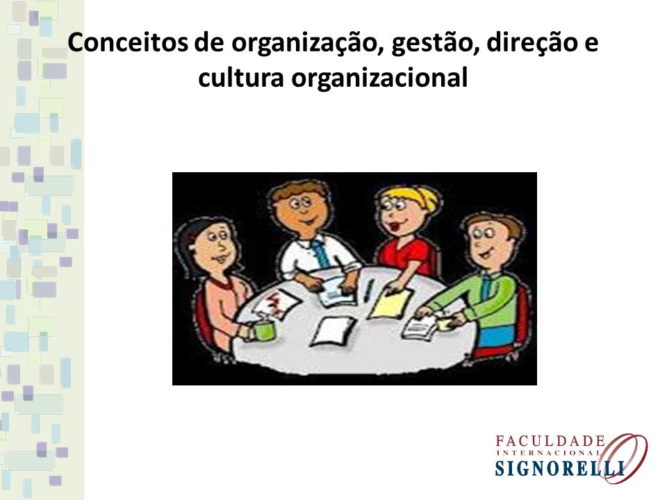 Conceitos de organização, gestão, direção e cultura organizacional